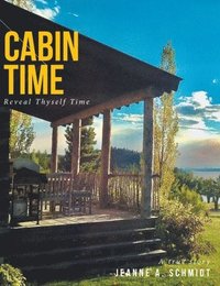 bokomslag Cabin Time: Reveal Thyself Time: A true story