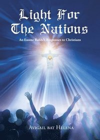 bokomslag Light for the Nations: An Essene Rabbi's Responses to Christians