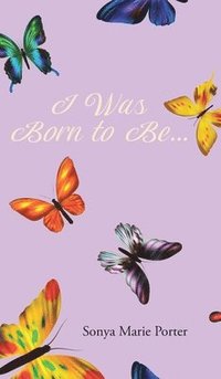 bokomslag I Was Born to Be...