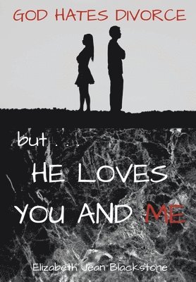 God Hates Divorce but... He Loves You and Me 1