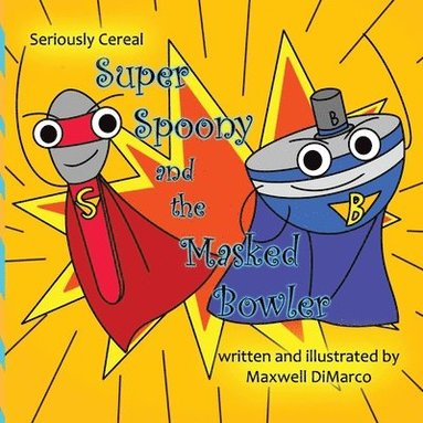Maxwell DiMarco - Seriously Cereal Super Spoony and the Masked Bowler, Häftad
