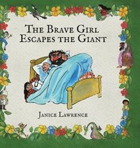 bokomslag The Brave Girl Escapes the Giant: A Brave Girl Adventure About Chasing Big Dreams