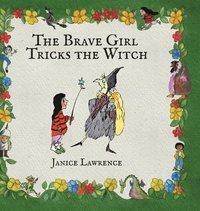 bokomslag The Brave Girl Tricks the Witch: A Brave Girl Adventure About Overcoming Challenges