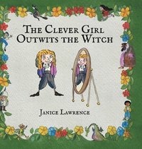 bokomslag The Clever Girl Outwits the Witch:  A Clever Girl Adventure About Creative Problem-Solving