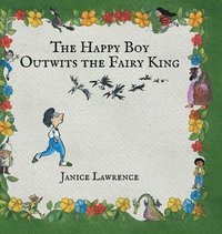 bokomslag The Happy Boy Outwits the Fairy King: A Happy Boy Adventure About Thinking Differently
