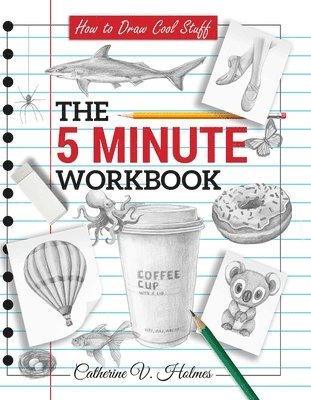 How to Draw Cool Stuff: The 5 Minute Workbook: 2nd Edition 1