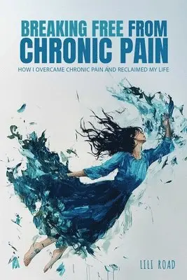 Lili Road - Breaking Free from Chronic Pain, Häftad. Tillgänglighet: Lägg i varukorg