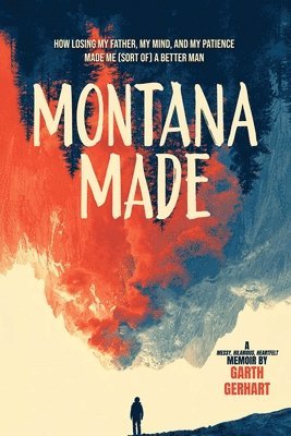 Garth Gerhart - Montana Made, Häftad