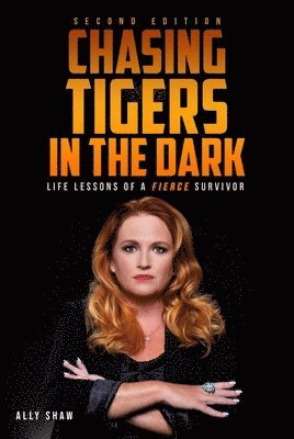 Ally Shaw - Chasing Tigers in the Dark, Häftad