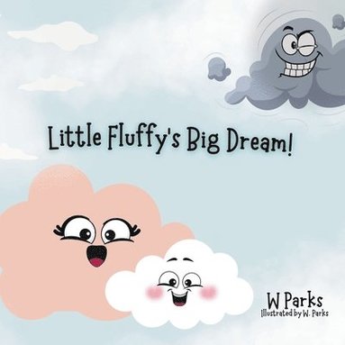 bokomslag Little Fluffy's Big Dream!: Even the Mightiest Storm Clouds Were Once Little Just Like you