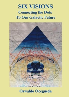 bokomslag Six Visions, Connecting the Dots to Our Galactic Future