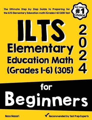 ILTS Elementary Education Math (Grades 1-6) (305) For Beginners 1