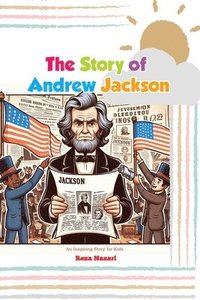 bokomslag The Story of Andrew Jackson