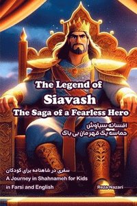 bokomslag The Legend of Siavash - The Saga of a Fearless Hero