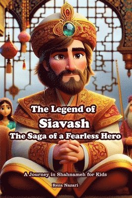 bokomslag The Legend of Siavash - The Saga of a Fearless Hero