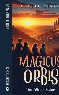 bokomslag Magicus Orbis: The Path To Destiny