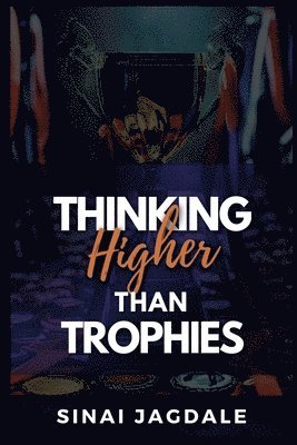 bokomslag Thinking Higher Than Trophies