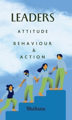 Leaders Attitude, Behaviour & Action 1