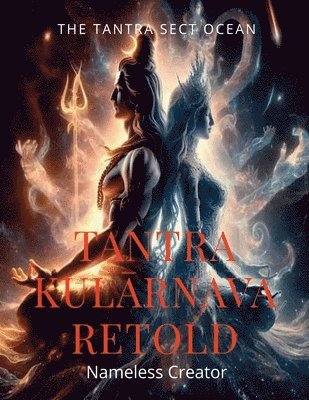 Nameless Creator - Tantra Kulārnava Retold, Häftad