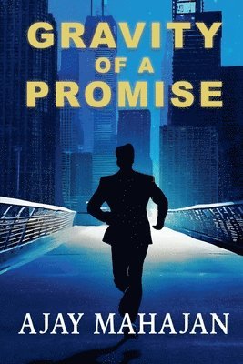 Ajay Mahajan - Gravity of a Promise, Häftad