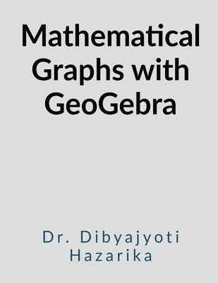 bokomslag Mathematical Graphs with Geogebra