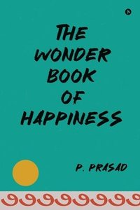 bokomslag The Wonder Book of Happiness