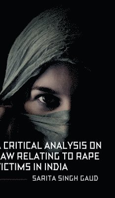 bokomslag A Critical Analysis On Law Relating To Rape Victims In India