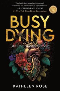 bokomslag Busy Dying: An Inspirational Memoir