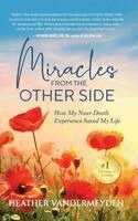 Heather Vandermeyden - Miracles from the Other Side, Inbunden