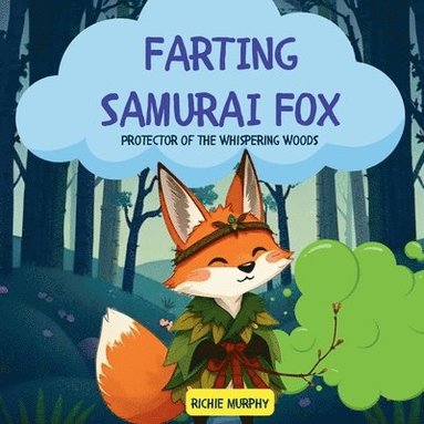 bokomslag Farting Samurai Fox: Protector of the Whispering Woods