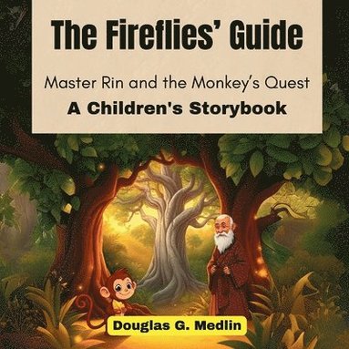 bokomslag The Fireflies' Guide: Master Rin and the Monkey's Quest (A Children's Storybook)