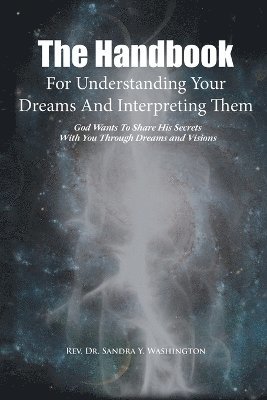 Sandra Y Washington, Sandra Y. Washington, Rev. Dr. Sandra Y. Washington, Rev. Sandra Y. Washington - Handbook For Understanding Your Dreams And Interpreting Them, Häftad