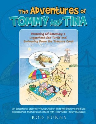 bokomslag The Adventures of Tommy and Tina Dreaming of Becoming a Loggerhead Sea Turtle and Swimming down the Treasure Coast