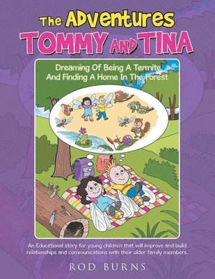 The Adventures Tommy and Tina Dreaming of Being a Termite and Finding a Home in the Forest 1