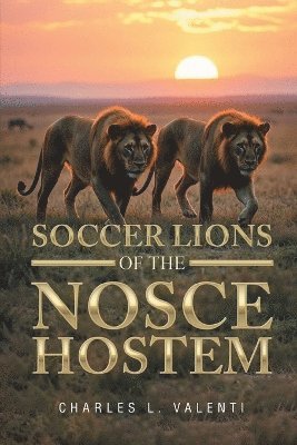 Charles L Valenti - Soccer Lions of the Nosce Hostem, Häftad