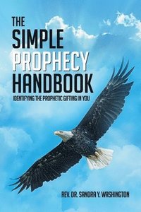 bokomslag The Simple Prophecy Handbook: Identifying the Prophetic Gifting in You