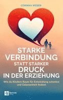 bokomslag Starke Verbindung statt starker Druck in der Erziehung