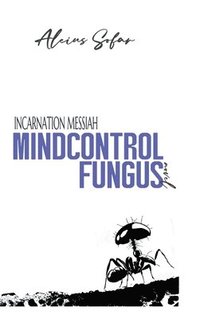bokomslag Incarnation Messiah : Mind Control Fungus