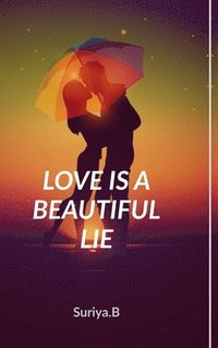 bokomslag Love Is a Beautiful Lie