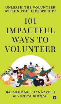 bokomslag 101 Impactful ways to Volunteer - unleash the volunteer within you, like we did!