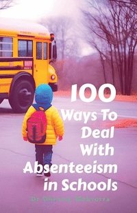 bokomslag 100 Ways To Deal With Absenteeism in Schools