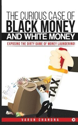 Varun Chandna - Curious Case of Black Money and White Money, Inbunden