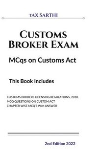 bokomslag Customs Broker Exam MCqs on Customs Act 2nd Edition 2022