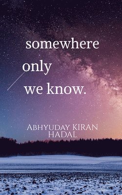 somewhere only we know. 1