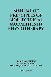 bokomslag Manual of Principles of Bioelectrical Modalities in Physiotherapy