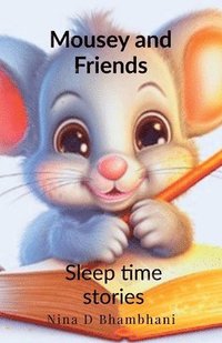 bokomslag Mousey and Friends - Sleep Time Stories