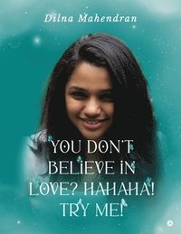 bokomslag You Don't Believe In Love? Hahaha! TRY ME!