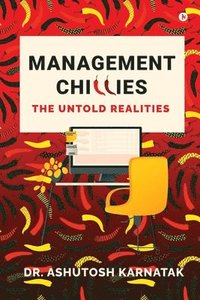 bokomslag Management Chillies: The Untold Realities