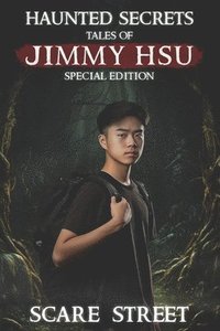 bokomslag Haunted Secrets: Tales of Jimmy Hsu Special Edition: Short Horror Stories Anthology