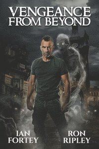 bokomslag Vengeance from Beyond: Supernatural Suspense with Ghosts